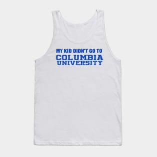 My Kids didn't go to Columbia University Tank Top